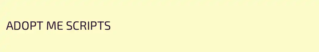 ADOPT ME SCRIPTS
